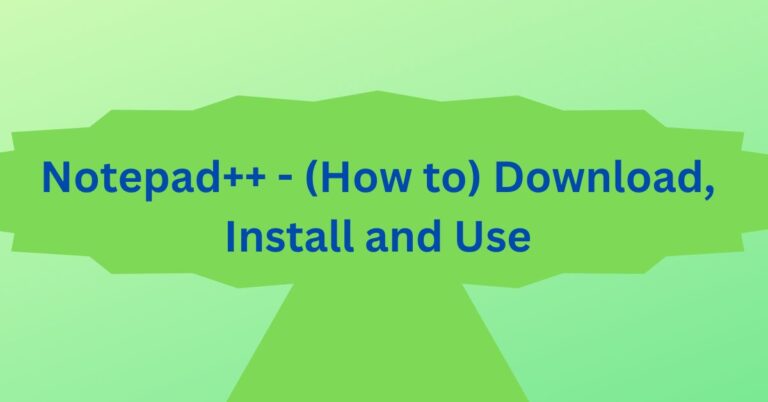 Notepad++ - (How to) Download, Install and Use - Techtown